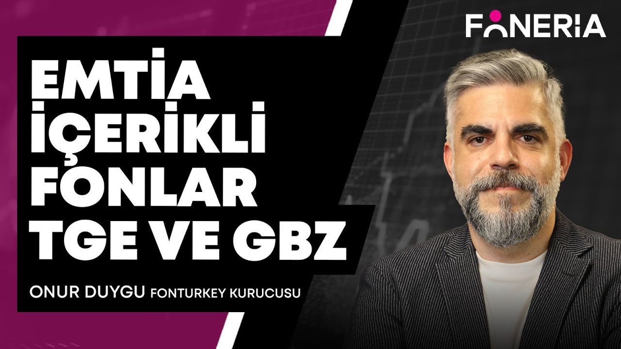 Emtia İçerikli Fonlar TGE Ve GBZ I Onur Duygu I Foneria TV