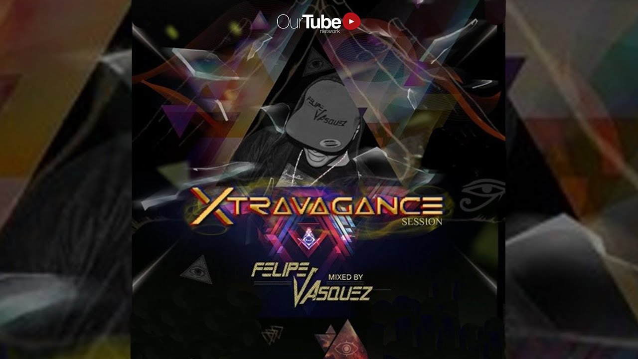 Felipe Vasquez - Xtravagance Session 2019