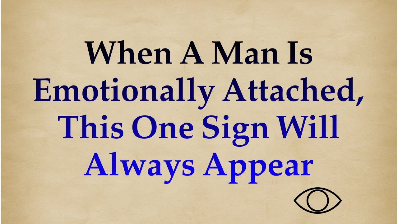 When a Man Is Emotionally Attached, This One Sign Will Always Appear ||