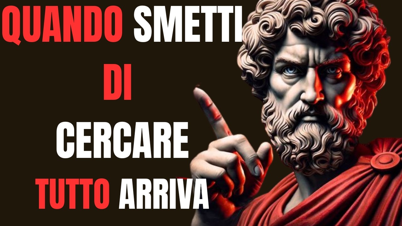 QUANDO SMETTI DI CERCARE, TUTTO ARRIVA | STOICISMO