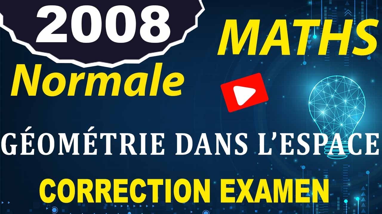 correction examen #maths normale 2008 géométrie dans l'espace