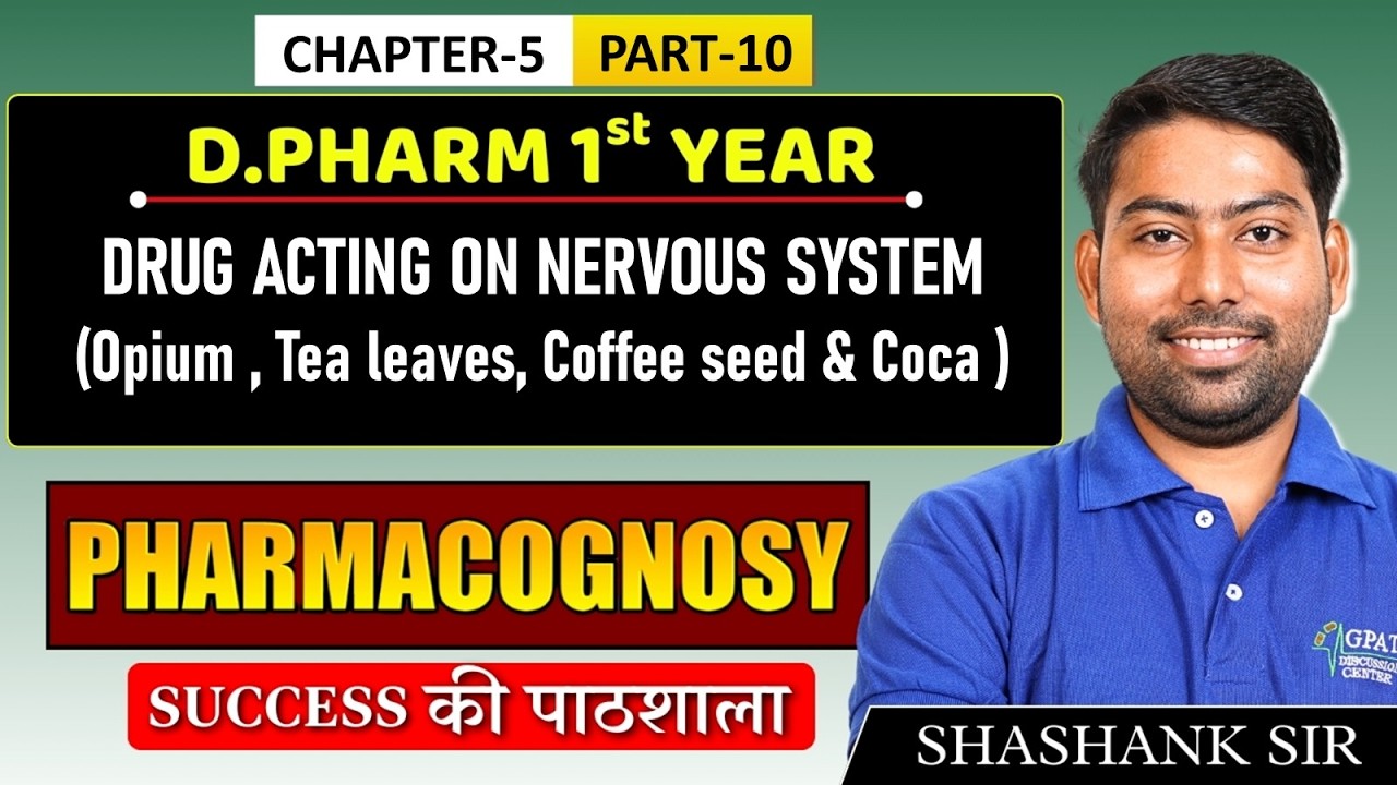 D.Pharm 1st Year | Pharmacognosy: Drugs Acting on Nervous System (Opium, Tea, Coffee ) | C 5 P 10