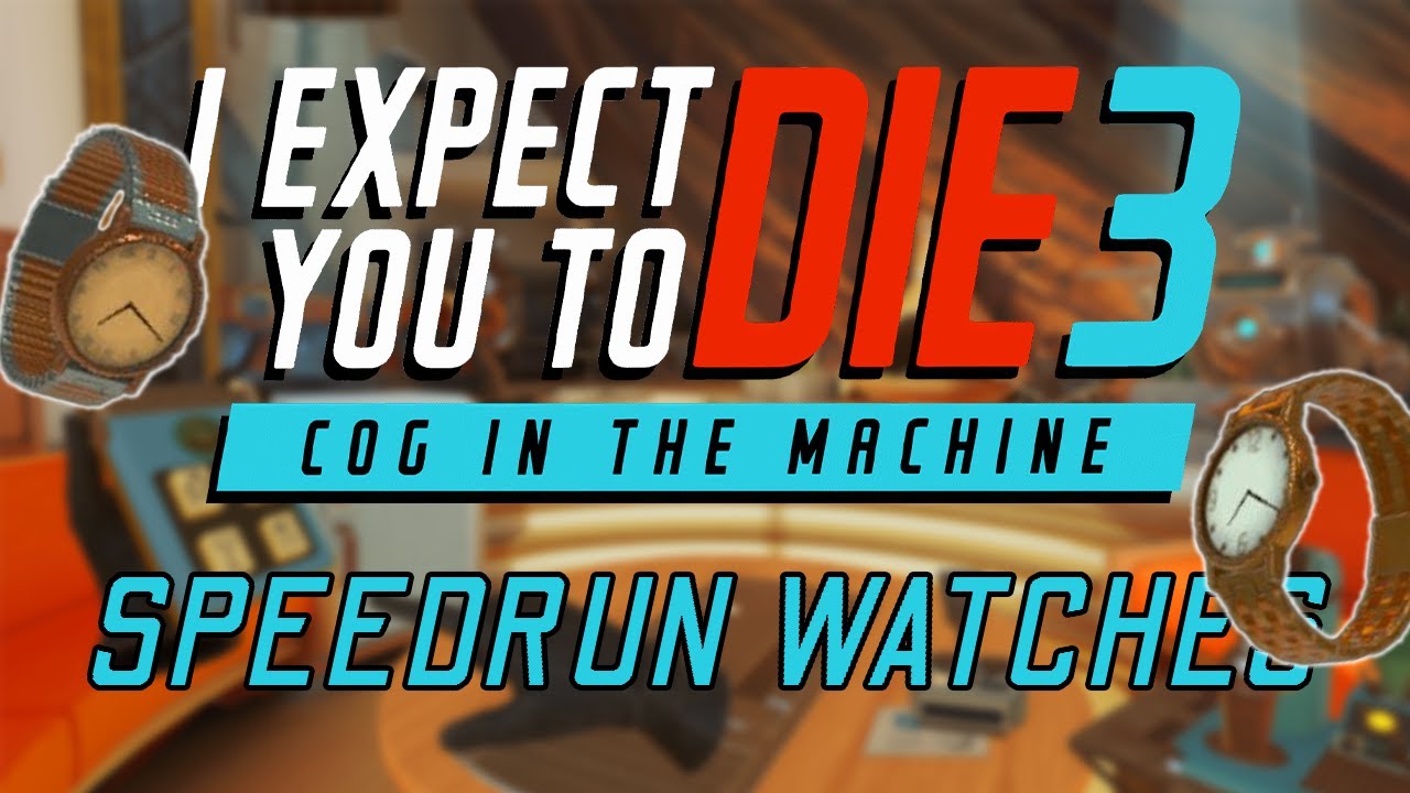 All Speedrun Watches - I Expect You To Die 3