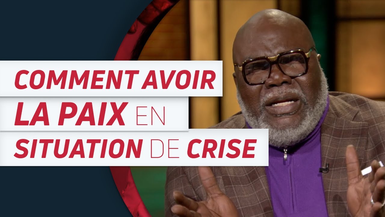 T.D. Jakes: Comment avoir la paix en situation de crise | tbnfr