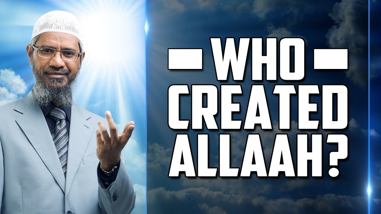 Who Created Allah? &ndash; Dr Zakir Naik