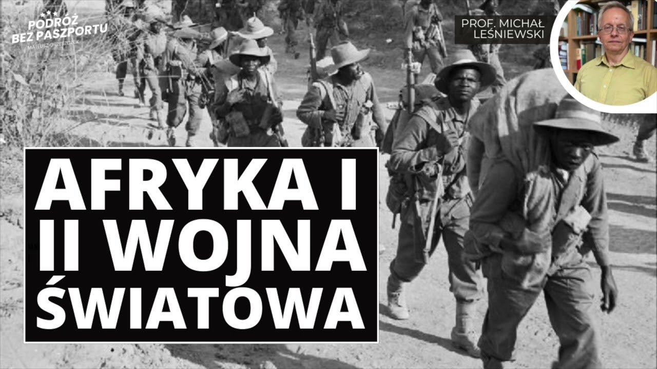 Afrykanie na frontach II wojny światowej. Dekolonizacja | prof. Michał Leśniewski