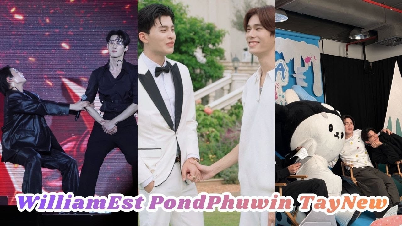 WilliamEst & PondPhuwin & TayNew🌈 #gmmtv