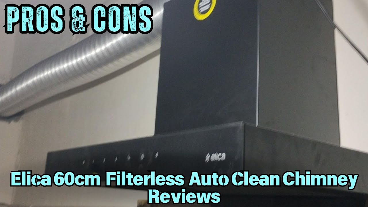 Elica 60cm Filterless Autoclean Kitchen Chimney Pros Cons Full Reviews