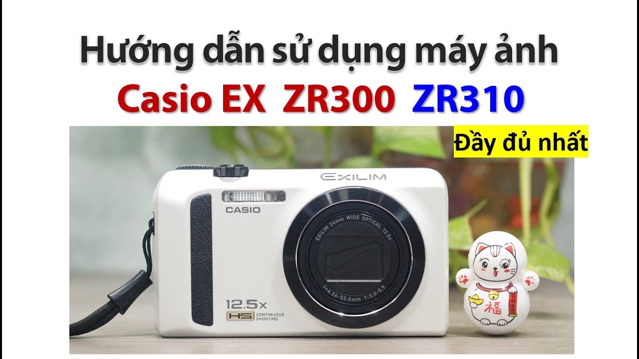 Caiso EX ZR300  ZR310 | Hướng dẫn sử dụng m&aacute;y ảnh Casio EX ZR300 | M&aacute;y ảnh vintage M&aacute;y ảnh gi&aacute; rẻ