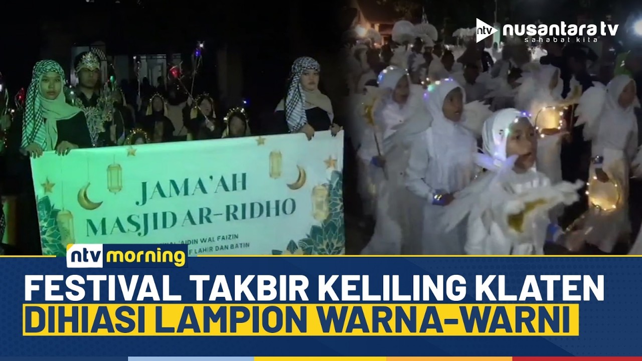 Ratusan Pelajar Klaten Meriahkan Festival Takbir Keliling Sambut Idul Fitri 1447 H | NTV MORNING