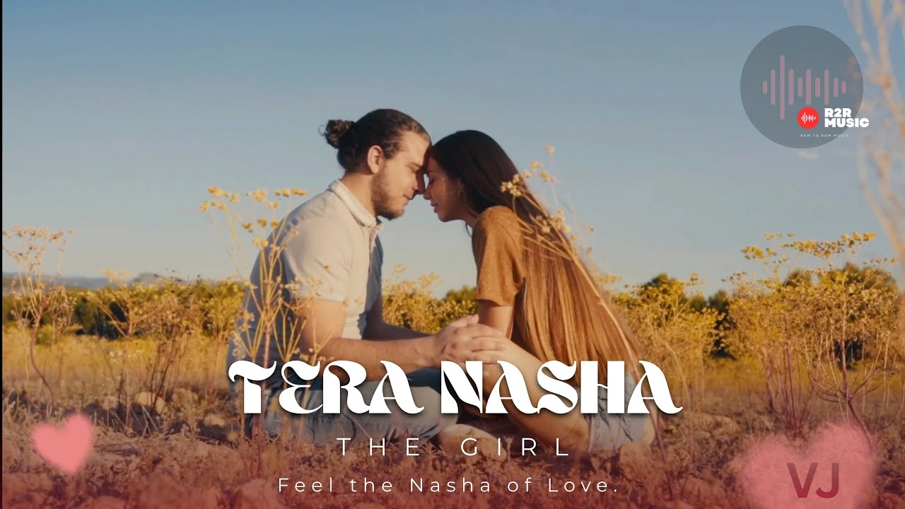 Tera Nasha – The Girl | Feel The Nasha of Love-2025 | RawtoRAwMusic 