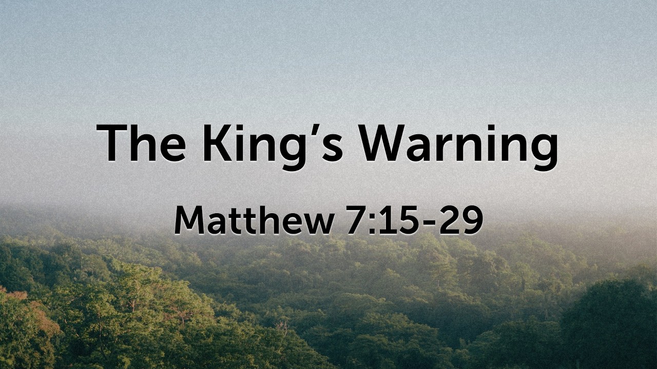 The King's Warning - Matthew 7:15-29