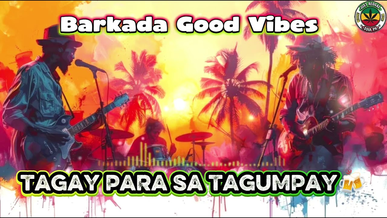 Tagay Para Sa Tagumpay 🍻 | Filipino Roots Reggae Medley | Barkada Good Vibes | Just Reggae Soul Ph