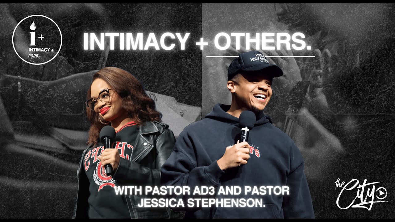 INTIMACY + OTHERS | PASTOR AD3 & PASTOR JESSICA | INTIMACY +