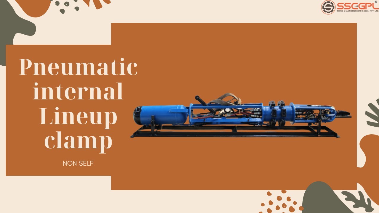 PNEUMATIC INTERNAL LINEUP CLAMP-NON SELF | FOR CLAMPING, ALIGNMENT OF PIPES EASILY | oil and gas