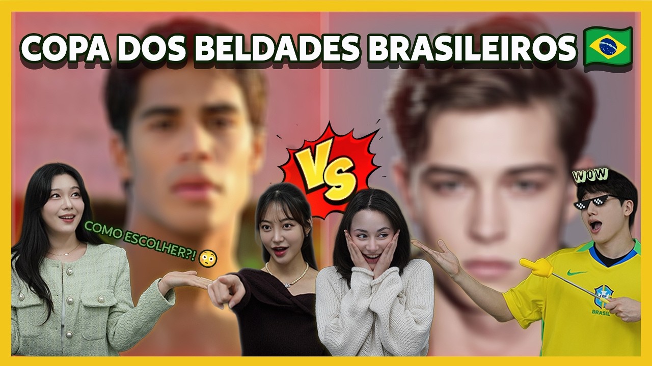 Copa dos beldades brasileiros 🇧🇷🔥 | Quem as coreanas escolhem?