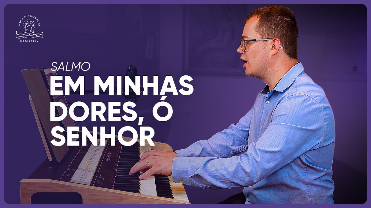 Em minhas dores, ó Senhor  | Salmo do 1º Domingo da Quaresma | Salmo 90