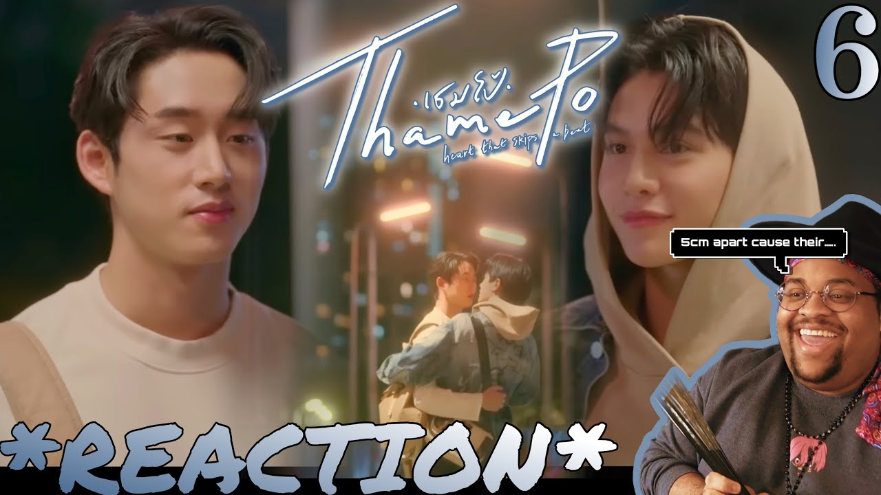 เธมโป้ (ThamePo) Heart That Skips a Beat | EP.6 REACTION
