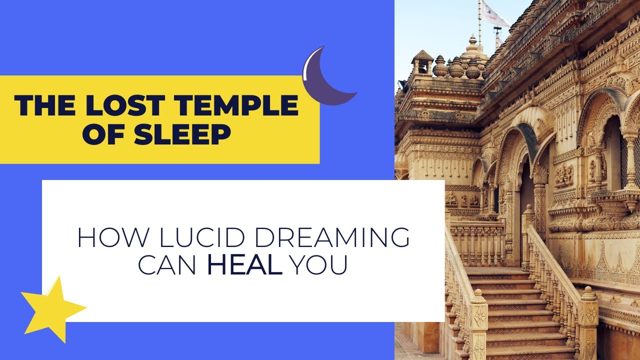The Lost Temple of Sleep | How Lucid Dreaming can Heal You