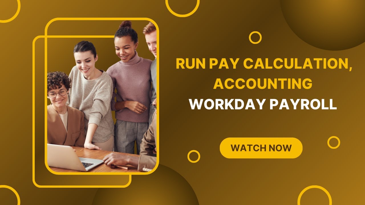 Workday Payroll: Running Payroll Calculations and Posting to Accounting | workday course | workday