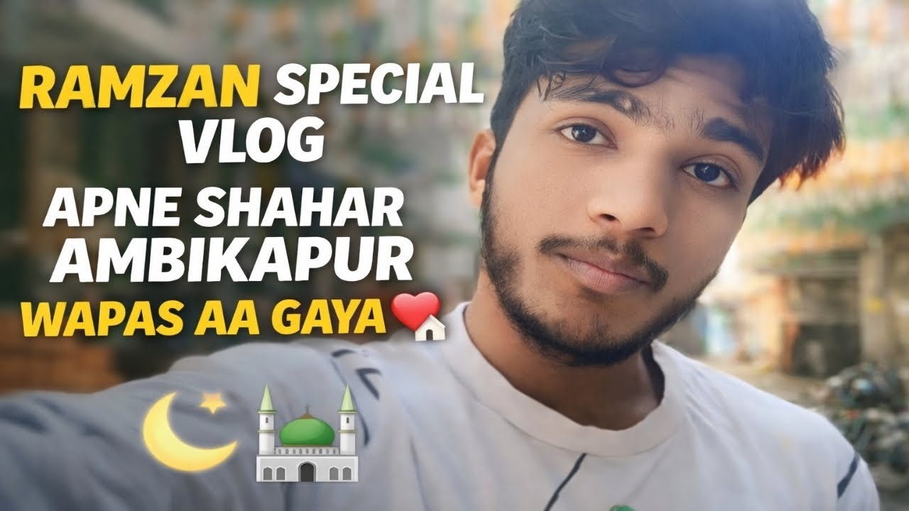 Ramzan Special Vlog | Apne Shahar Ambikapur Wapas Aa Gaya ❤️ @Tousifkhanvlogs 