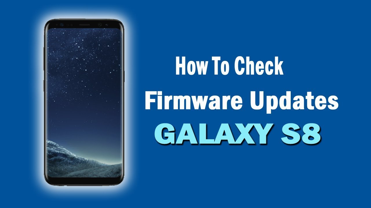 Galaxy S8: How To Check For Firmware Updates on Samsung s8