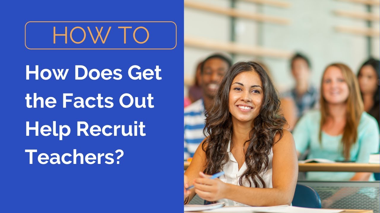 How Does Get the Facts Out Help Recruit Teachers?