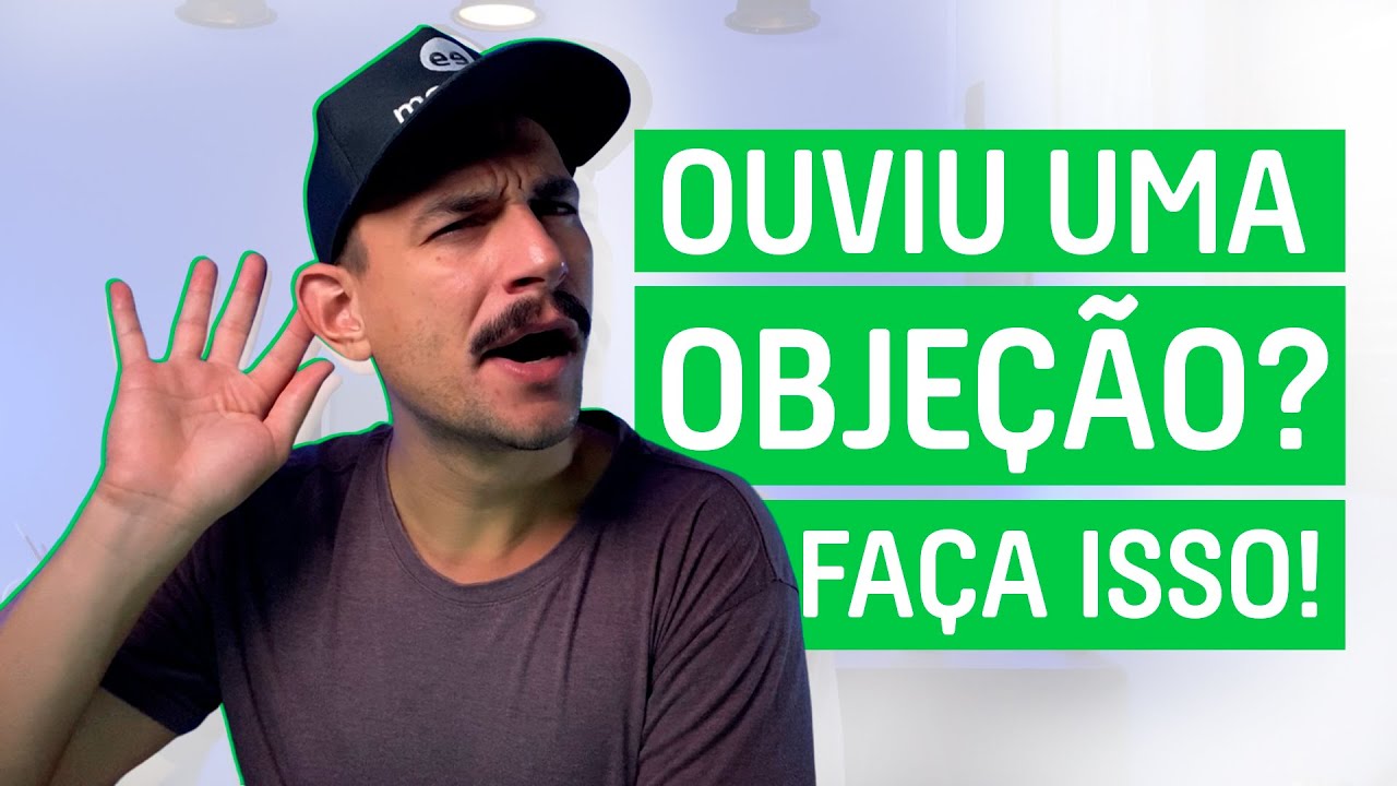 QUEBRA DE OBJEÇÕES: passo a passo para execução (+exemplo prático)