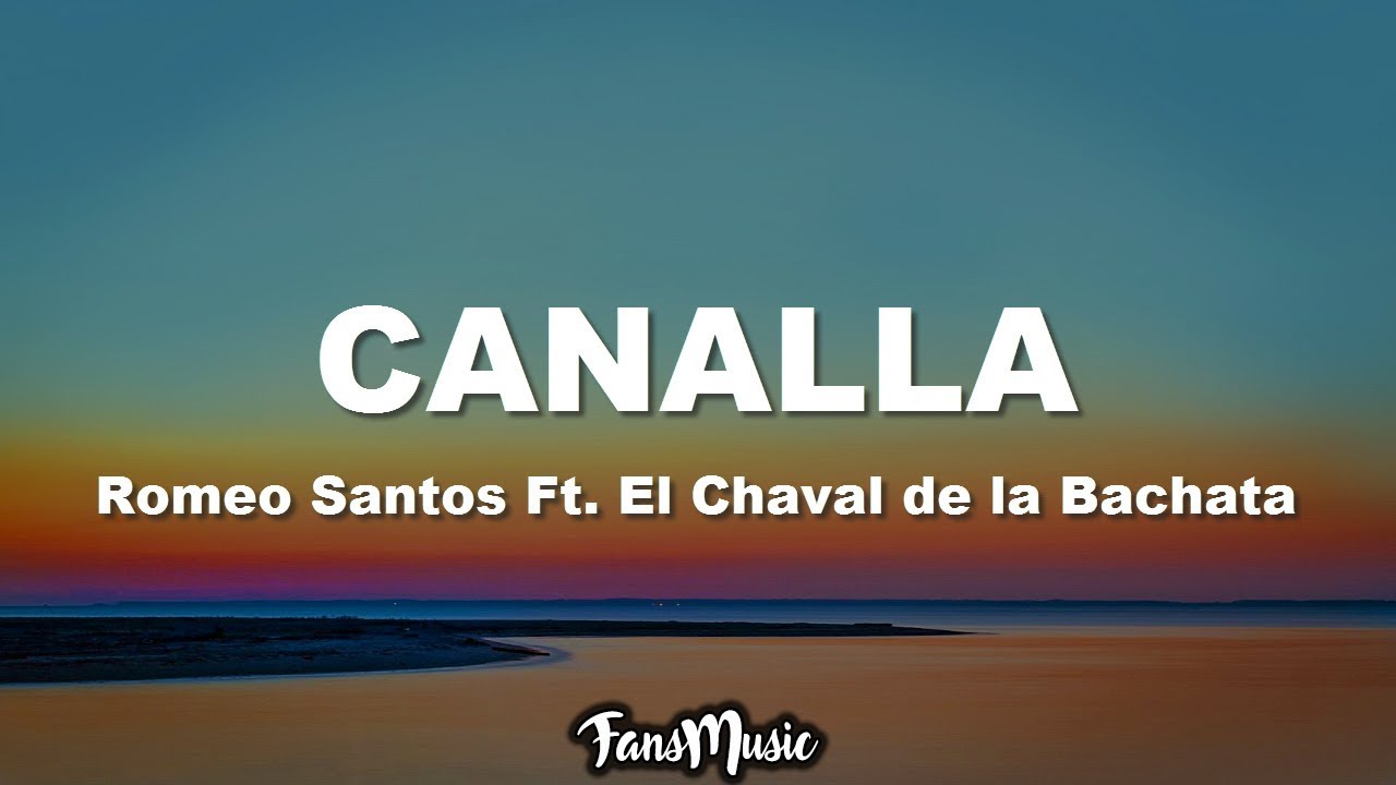 Canalla - Romeo Santos Ft. El Chaval de la Bachata (Letra/Lyrics)