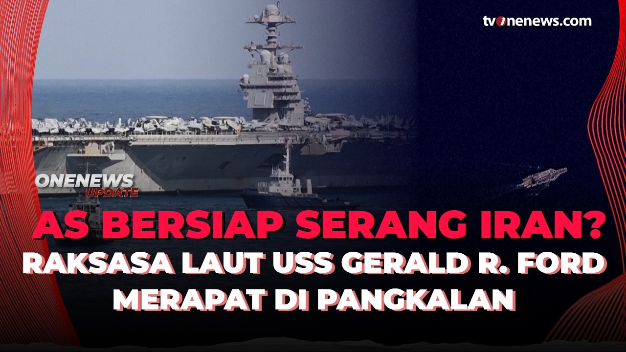 USS Gerald R. Ford Tiba di Yunani, Operasi Militer AS ke Iran Tinggal Hitung Hari? | OneNews Update
