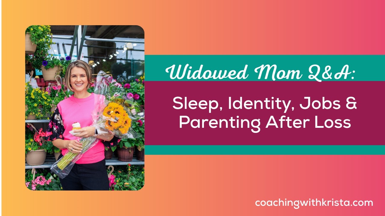 Widowed Mom Q&A: Sleep, Identity, Jobs & Parenting After Loss