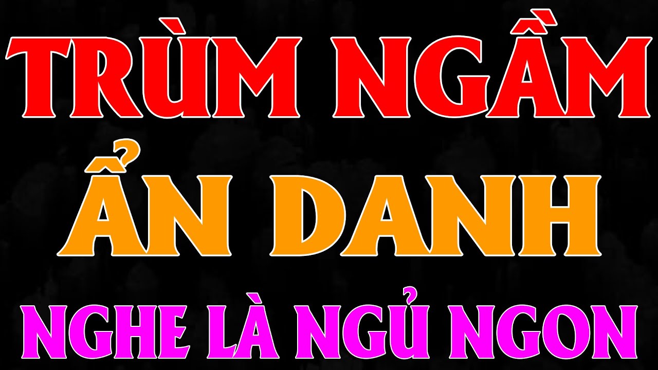 TRÙM NGẦM ẨN DANH ĐỐN TIM VỢ QUÊ Trọn Bộ - Tiểu Thuyết Ngôn Tình Triệu Người Mê