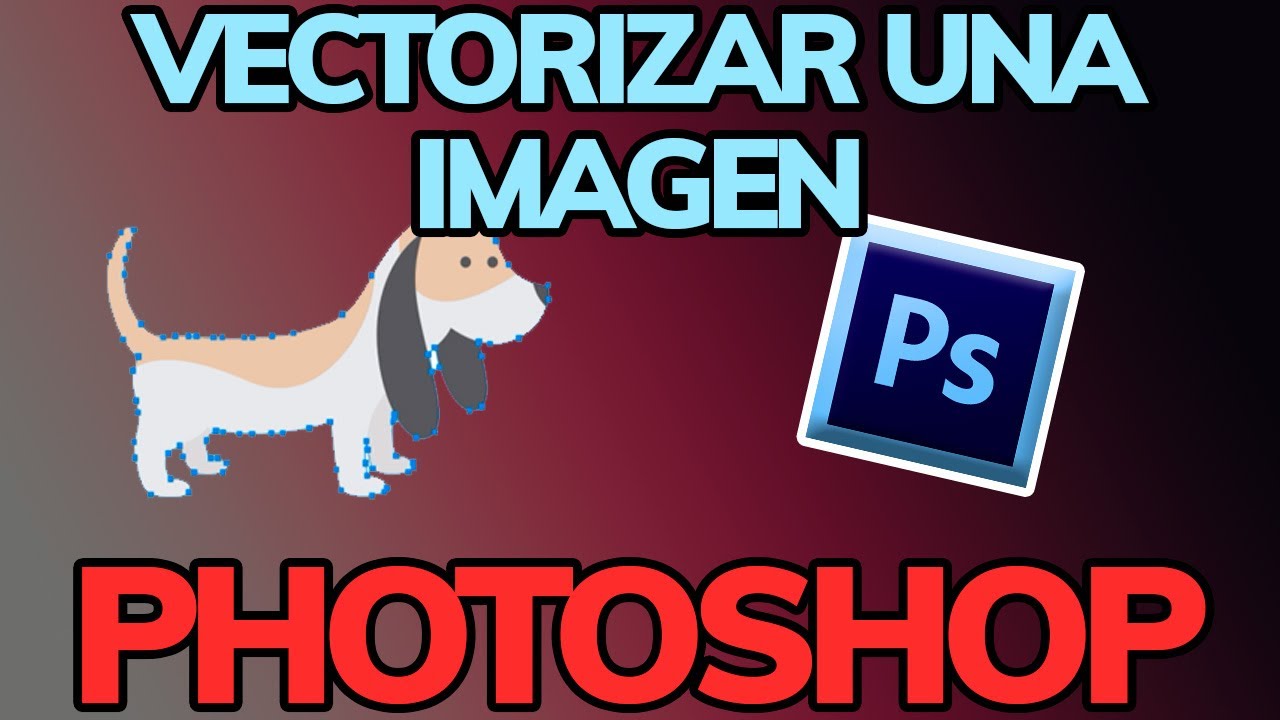 C&oacute;mo VECTORIZAR UNA IMAGEN en PHOTOSHOP (F&aacute;cil y R&aacute;pido)