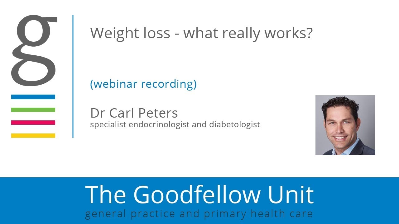 Goodfellow Unit Webinar: Weight loss, what really works?