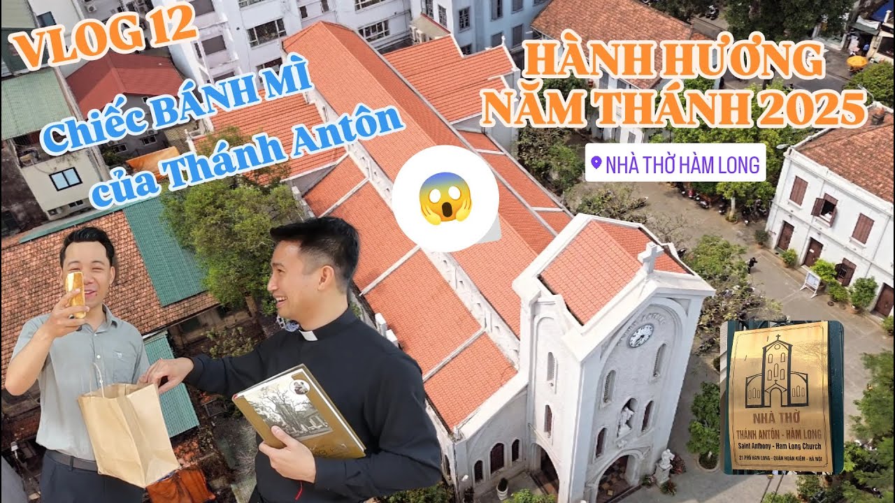 Thanh Tùng | Hành hương Năm Thánh 2025 | Tập 12: Giáo xứ HÀM LONG- THÁNH ANTÔN, Hà Nội