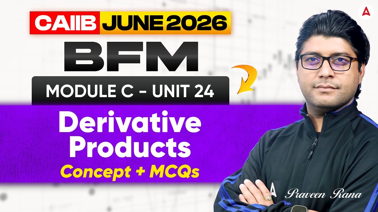 CAIIB June 2026 | CAIIB BFM | Module C UNIT 24 Derivative Products | Concept + MCQ | Praveen Rana