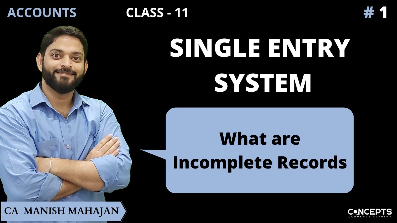 What is Single Entry System or Incomplete Records | Class 11 Final Accounts