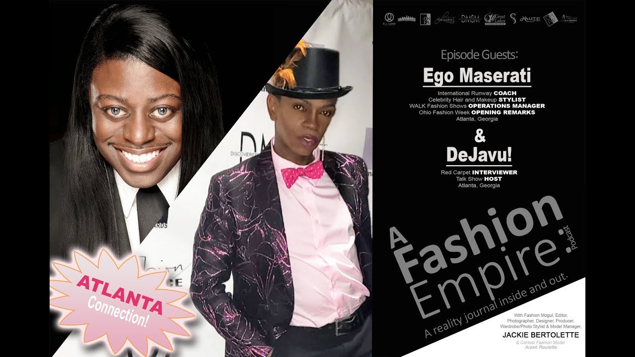 A Fashion Empire -Ego Maserati/Intrntl Runway Coach & DeJavu/Fashion Intvwr/DejavuTalkShow-Episode 2