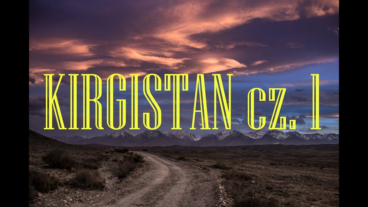 Kirgistan, Azja Środkowa, część 2/5  (ENG subtitles!)