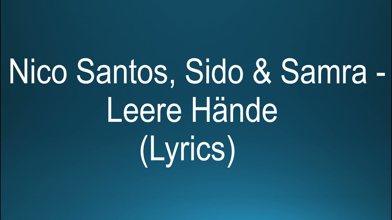 Leere H&auml;nde - Samra, Santos & Sido [LYRICS]