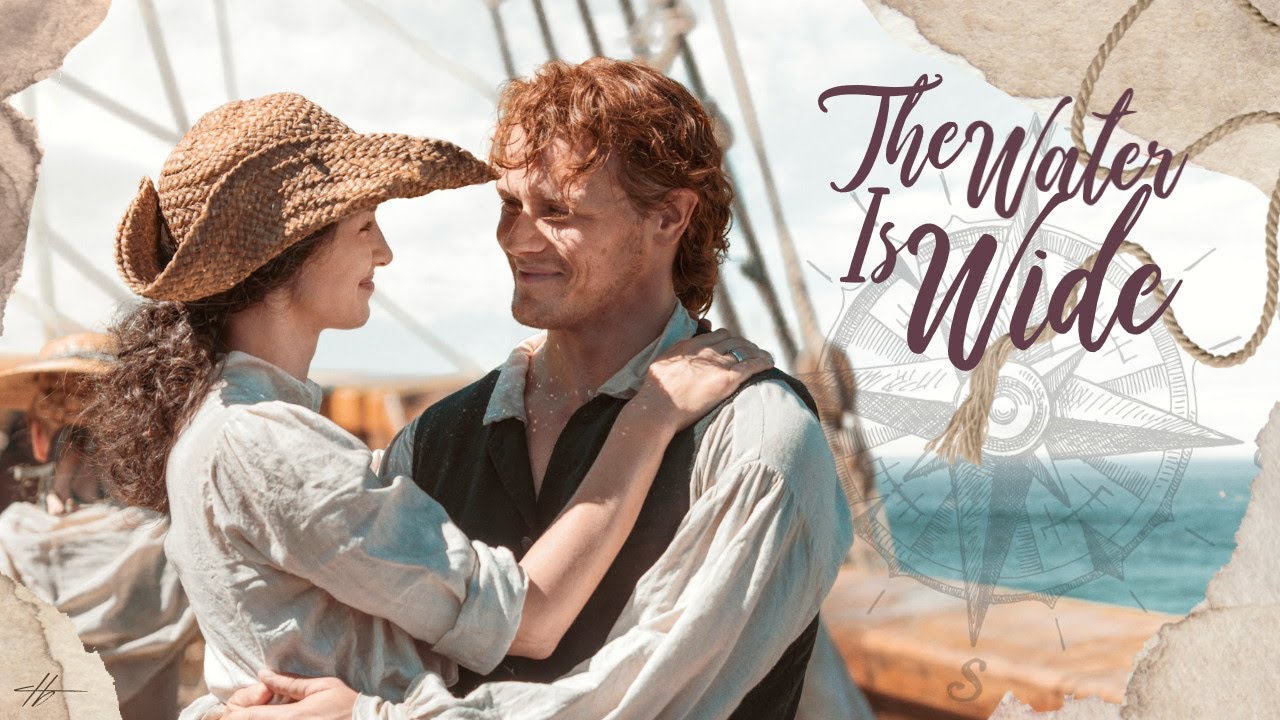 The Water Is Wide ( Jamie & Claire I Outlander )