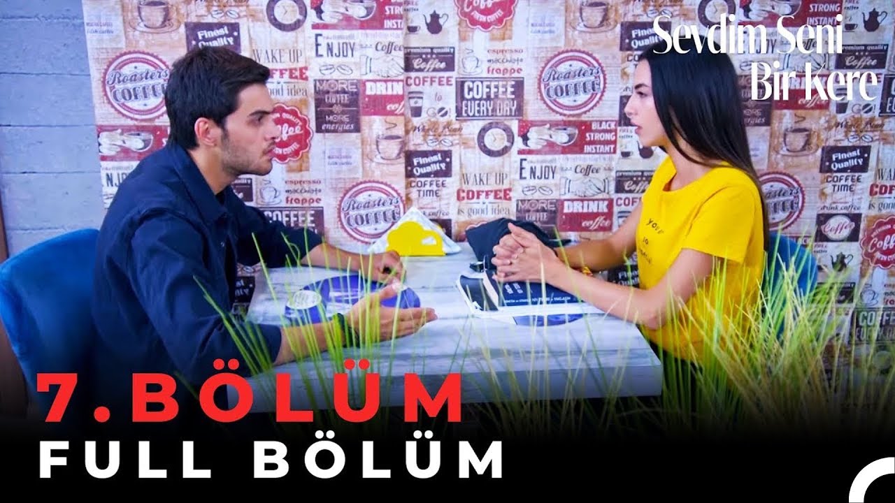 Sevdim Seni Bir Kere - 7. Bölüm