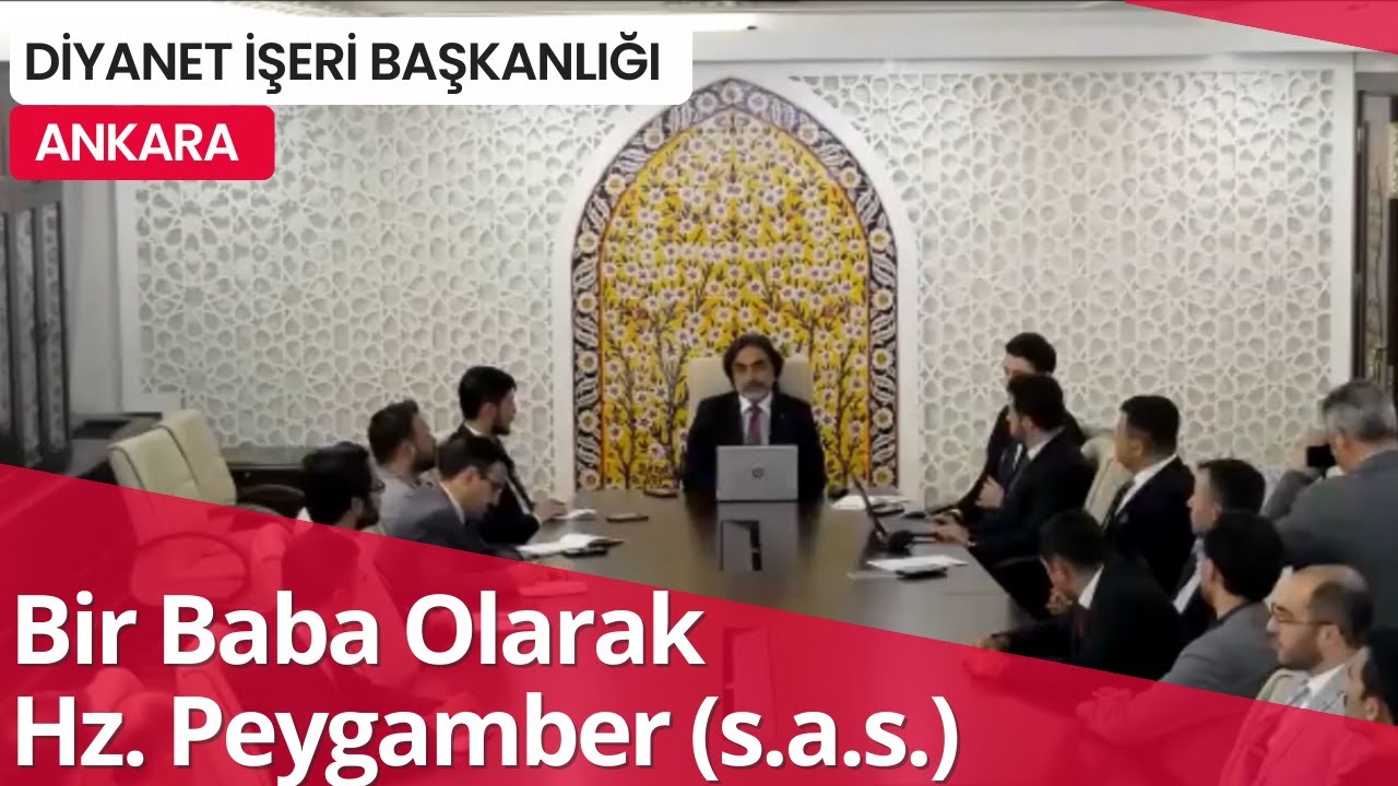 Bir Baba Olarak Hz. Peygamber (s.a.s.) | Diyanet İşeri Başkanlığı | Ankara | 18.10.2023