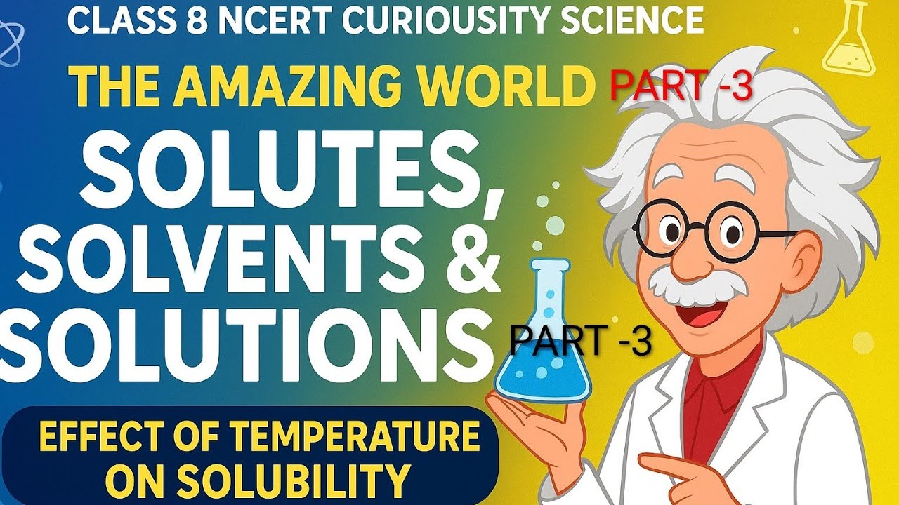CLASS 8 | SCIENCE| CHAPTER -9 PART-3 | THE AMAZING WORLD OF SOLUTES, SOLVENTS & SOLUTIONS | NCERT KV