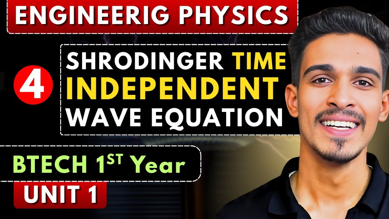 Lec 4 | Schr&ouml;dinger Time Independent Wave Equation | Engineering Physics BTech 1st Year