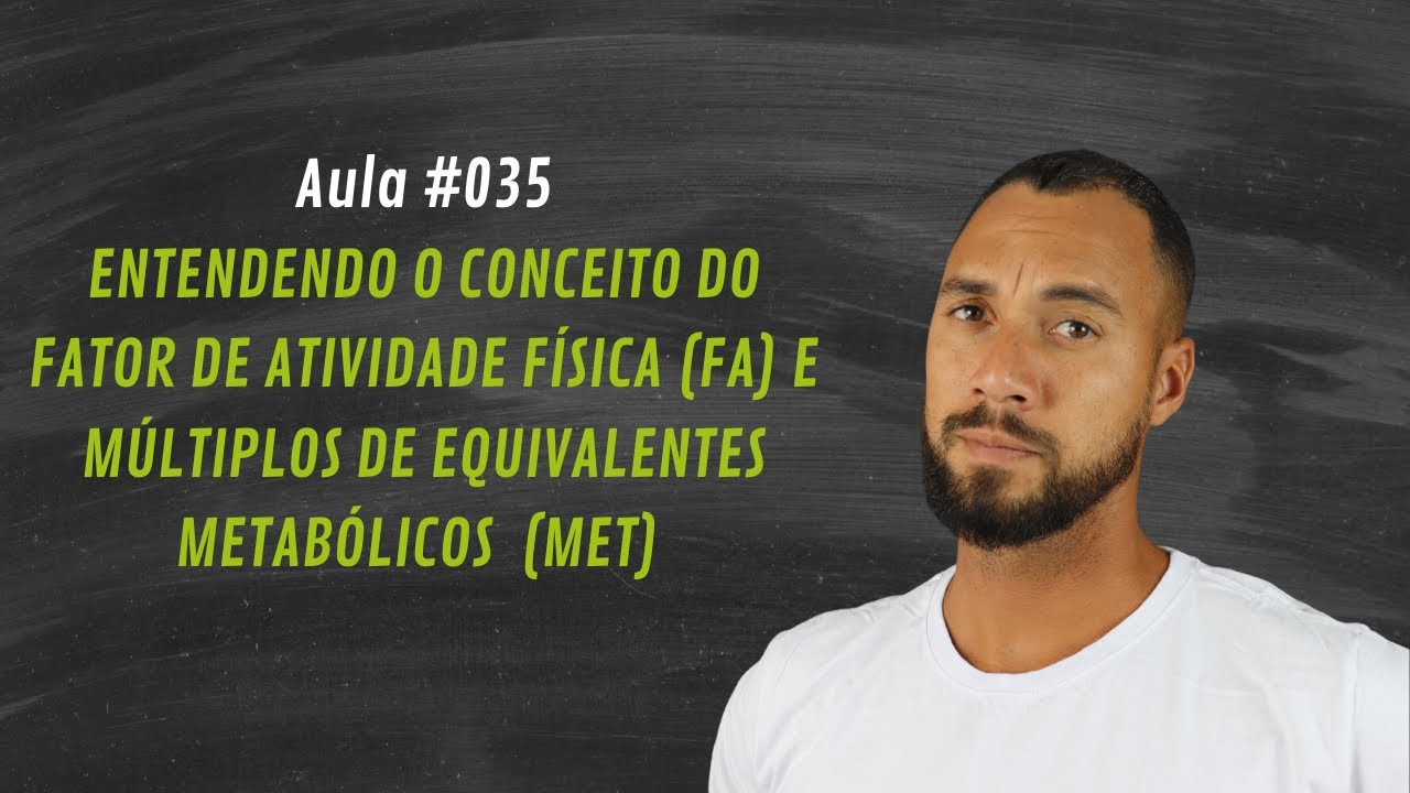 Aula #035 Entendendo o conceito do FA e MET no gasto energético