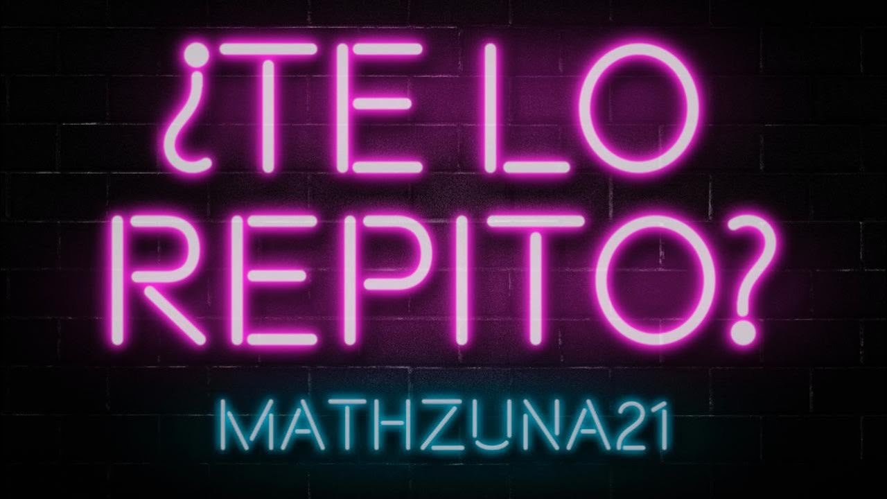 &iquest;Te Lo Repito? - Mathzuna21