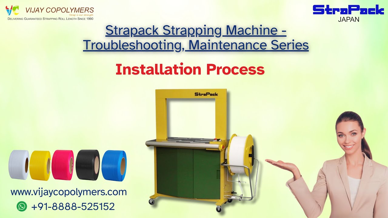 Installation Process for Strapack SQ-800 Hi-Speed Strapping Machine with VIJAYCO Hi-Speed Strap