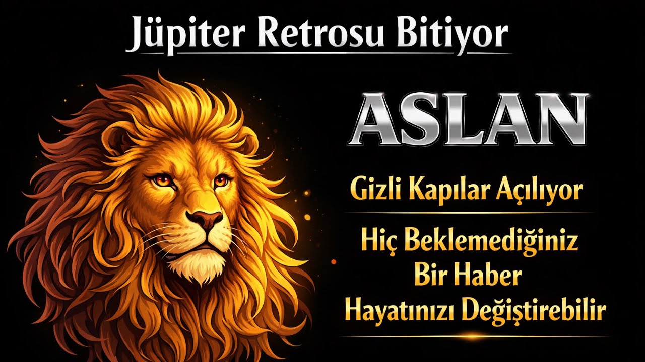 Aslan Burcu - Yükselen Aslan - Jüpiter Retrosu Bitiyor