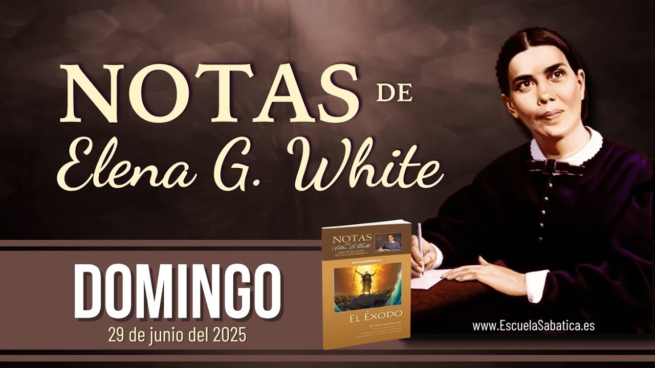 Notas de Elena | Domingo 29 de junio del 2025 | Escuela Sabática